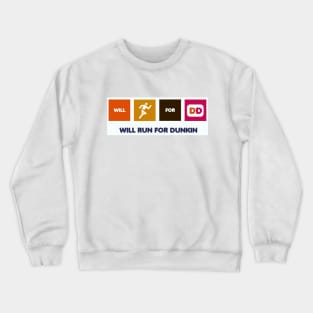 Will run for dunkin Crewneck Sweatshirt